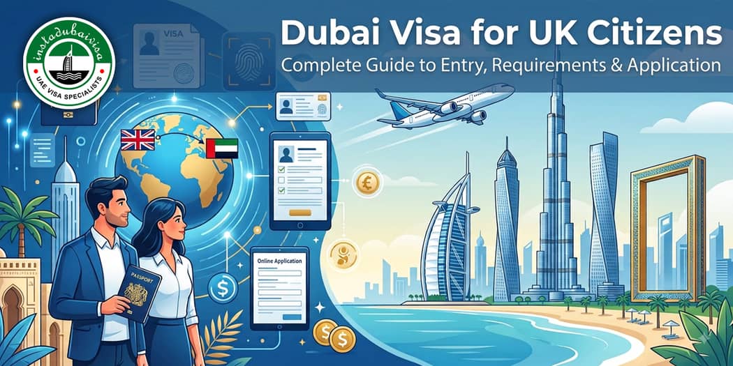 Dubai Visa for UK Citizens: Complete Guide to Entry, Requirements &amp; Application